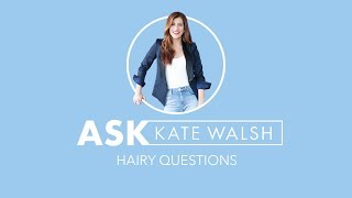 Ask Kate Walsh  Hairy Questions  Kate Walsh [upl. by Calabrese584]