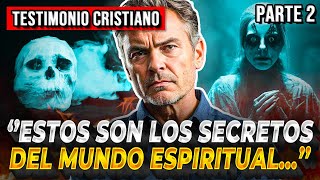 🔴PARTE II LOS SECRETOS DEL MUNDO ESPIRITUAL ¡Testimonios Cristianos Impactantes [upl. by Attoynek]