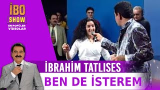 İbrahim Tatlıses  Ben de İsterem  İbo Show [upl. by Esma]