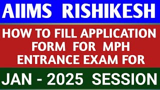 HOW TO FILL APPLICATION FORM FOR AIIMS RISHIKESH MPH COURSE FOR JANUARY  2025 SESSION [upl. by Henry]