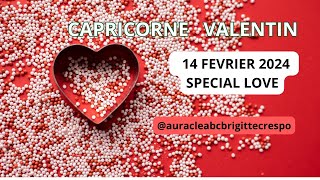 CAPRICORNE VALENTIN 14 FEVRIER 2024  GALANTERIE auracleabcbrigittecrespo [upl. by Babbie]