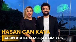 HASAN CAN KAYA  ACUN ABİ İLE SÖZLEŞMEMİZ BİLE YOK  NE OLURSAN OL RAHAT OL 10 BÖLÜM [upl. by Ausoj]