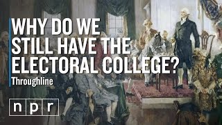 Why Do We Still Have The Electoral College  Throughline  NPR [upl. by Amocat41]