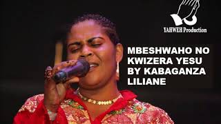 MBESHWAHO NO KWIZERA YESU BY LILIANE KABAGANZA [upl. by Dnomyad]