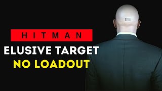 All HITMAN Elusive Target No Loadout Silent Assassin [upl. by Nancey]