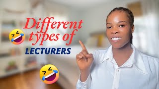 Different types of Lecturers you will meet in University [upl. by Ennaihs607]