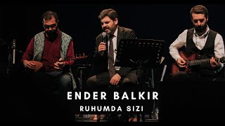 Ender BALKIR Ruhumda Sızı [upl. by Dedric]