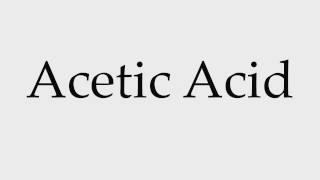 How to Pronounce Acetic Acid [upl. by Ariane]