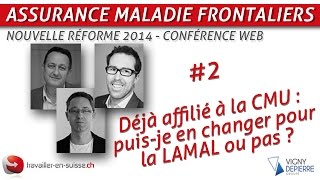 Assurance maladie frontalier  Si on est affilié à la CMU peuton en changer [upl. by Truelove]