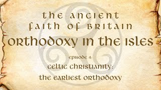 Real Celtic Christianity Early Orthodoxy in Wales [upl. by Jolee]