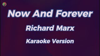 Now And Forever  Richard Marx  Karaoke Version [upl. by Ralyat643]