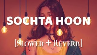 Sochta Hoon Slowed  Reverb  Nusrat Fateh Ali Khan Lyrics Studio [upl. by Grantley]