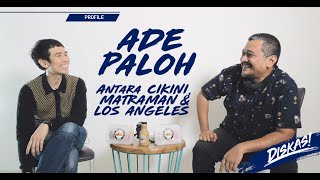 Diskas Episode 22  ADE PALOH  ANTARA MATRAMAN CIKINI amp LOS ANGELES [upl. by Gasser]