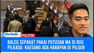 Baleg Sepakat Pakai Putusan MA di RUU Pilkada Kaesang Ada Harapan di Pilgub [upl. by Kusin]