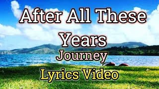 After All These Years  Journey Lyrics Video [upl. by Ogilvy279]