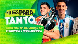 ⚪🟢 EL BALANCE DE ESPAÑA EN LA EURO Y ARGENTINA EN COPA AMÉRICA  No es para tanto  capítulo 87 [upl. by Silirama]