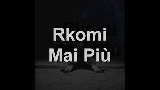 RKOMI  MAI PIÙ TESTO amp AUDIO HD [upl. by Ximenes]