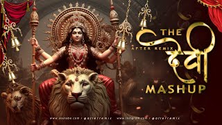 The Devi Mashup 2024  Navratri Special Song  Navratri Bhajan  After Remix [upl. by Madanhoj]