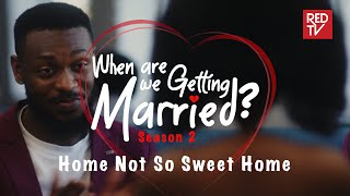 When Are We Getting Married  Season 2  Episode 6 Home Not So Sweet Home wawgm [upl. by Winsor]