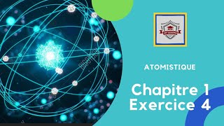 Atomistique s1 SMPC  Exercice 4 chapitre 1  canstituants de la matiere [upl. by Bodkin]