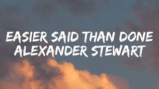 Alexander Stewart  Easier said than done Lyrics [upl. by Nawud198]