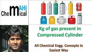 Kg of Gas in Compressed Cylinders CalculationsChemicalMahi [upl. by Nadab825]