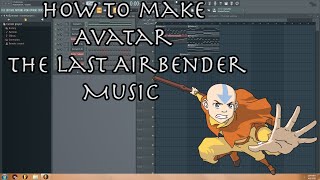 How to make Avatar The Last Airbender Music  Part 1 [upl. by Seka]