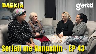 Seriali me Nanushin  Episodi 43  Humor Shqip  Baskia [upl. by Noirrad748]