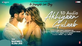 Akhiyaan Gulaab 3D AUDIO Shahid Kapoor Kriti Sanon  Mitraz  Teri Baaton Mein Aisa Uljha Jiya [upl. by Vizzone]