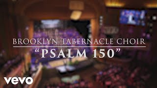 The Brooklyn Tabernacle Choir  Psalm 150 Live Performance Video [upl. by Novart]