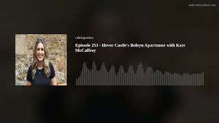 Episode 253  Hever Castles Boleyn Apartment with Kate McCaffrey [upl. by Fafa]