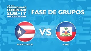 Concacaf Womens Under17 Championship Puerto Rico v Haiti [upl. by Cutlip]