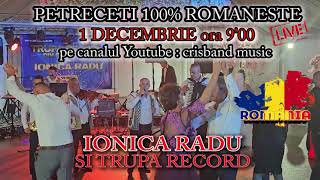 IONICA RADU SI TRUPA RECORD quot PETRECETI 100 ROMANESTE quot 1 DECEMBRIE ORA 900 crisbandmusic [upl. by Chesnut351]