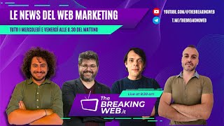 The Breaking Web Tutte le news del Web Marketing [upl. by Daniell]