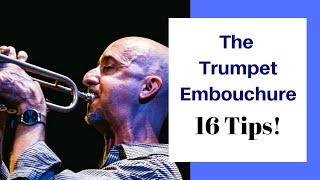 The Trumpet Embouchure 16 Tips [upl. by Morgana]