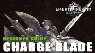 Charge Blade Guide Monster Hunter World [upl. by Ahsinak]