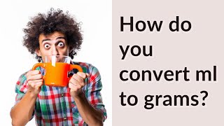 How do you convert ml to grams [upl. by Idnir708]