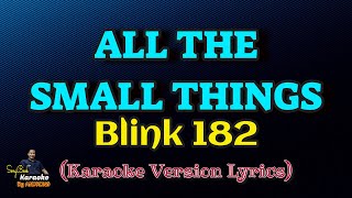 All The Small Things  Blink 182 Karaoke Version Lyrics [upl. by Gaynor]