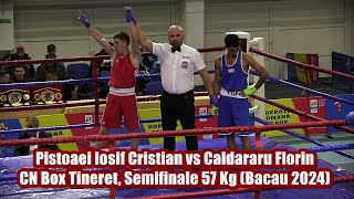 Pistoaei Iosif Cristian vs Caldararu Florin  CN Box Tineret Semifinale 57 Kg Bacău 2024 [upl. by Mays]