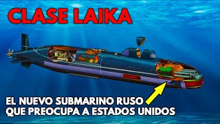 Laika  Así sería el NUEVO SUBMARINO NUCLEAR de Rusia que ¿preocupa a Estados Unidos [upl. by Aicul890]