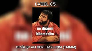 Lvbel C5  Doğuştan beri haklıyım  tmm speed up [upl. by Cheslie]