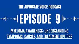 Myeloma Awareness Understanding Symptoms Causes and Treatment Options  TAV Podcast Episode 09 [upl. by Sutsuj]