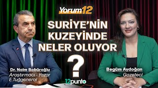 Suriyenin kuzeyinde neler oluyor │Naim Babüroğlu │Yorum 12 [upl. by Ahseinet114]