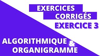 ALGORITHME ET ORGANIGRAMME Exercice 3 [upl. by Viddah248]