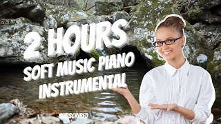 2 Hours with Soft Music Piano Easy Listening Instrumental piano [upl. by Hnilym]