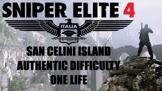 Sniper Elite 4  San Celini Island Playthrough  Authentic Difficulty  One Life  No Dying [upl. by Micki]