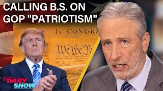 Jon Stewart Calls BS on Trump amp the GOPs Performative Patriotism  The Daily Show [upl. by Eiralav]