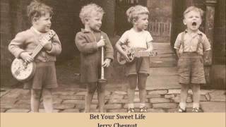 Bet Your Sweet Life Jerry Chesnut [upl. by Norek583]