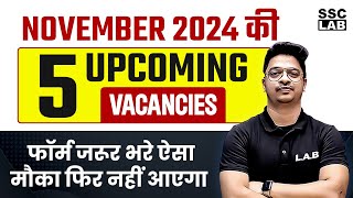 Top 5 Government Job Vacancy in November 2024  Upcoming Govt Jobs 2024  SSC LAB [upl. by Aiel]