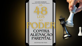 As 48 Leis Do Poder Contra Alienação Parental [upl. by Atinuaj680]